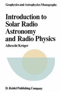 Introduction to Solar Radio Astronomy and Radio Physics