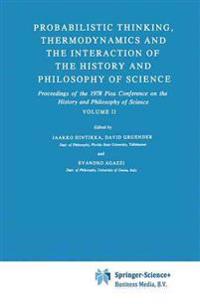 Probabilistic Thinking, Thermodynamics and the Interaction of the History and Philosophy of Science