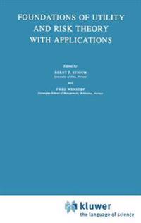 Foundations of Utility and Risk Theory with Applications