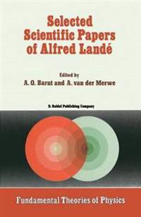 Selected Scientific Papers of Alfred Landé