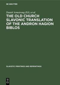 The Old Church Slavonic Translation of the Andron Hagion Biblos