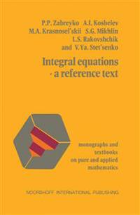 Integral equations—a reference text