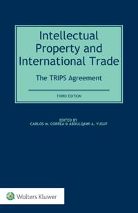 Intellectual Property and International Trade: The TRIPS Agreement