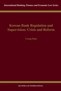 Korean Bank Regulation and Supervision: Crisis and Reform