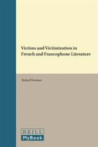 Victims and Victimization in French and Francophone Literature
