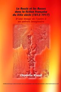 La Russie et les Russes dans la fiction française du XIXe siècle (1812-1917)