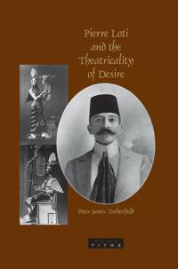 Pierre Loti and the Theatricality of Desire