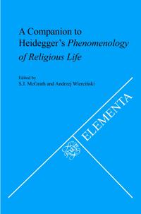 A Companion to Heidegger’s Phenomenology of Religious Life