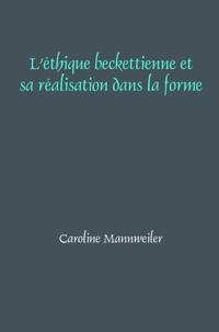 L’éthique beckettienne et sa réalisation dans la forme