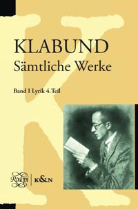 Klabund: Sämtliche Werke, Band I: Lyrik, Vierter Teil