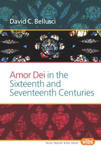 Amor Dei in the Sixteenth and Seventeenth Centuries