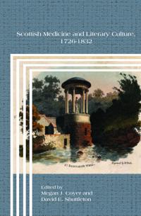 Scottish Medicine and Literary Culture, 1726-1832