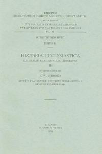 Historia ecclesiastica Zachariae Rhetori vulgo adscripta, II. Accedit fragmentum Historiae ecclesiasticae Dionysii Telmahrensis