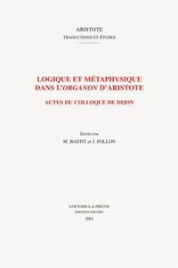 Logique et métaphysique dans l'organon d'Aristote