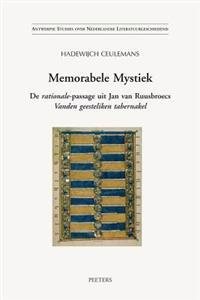 Memorabele Mystiek: de Rationale-Passage Uit Jan Van Ruusbroecs Vanden Geesteliken Tabernakel