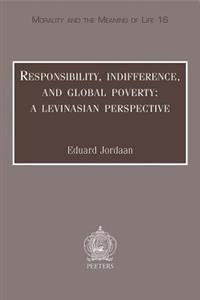 Responsibility, Indifference and Global Poverty: A Levinasian Perspective