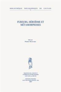 Fureurs, héroïsme et métamorphoses
