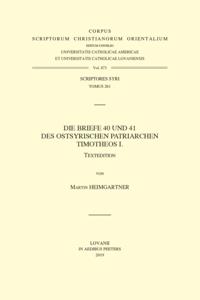 Die Briefe 40 und 41 des Ostsyrischen Patriarchen Timotheos I. T.