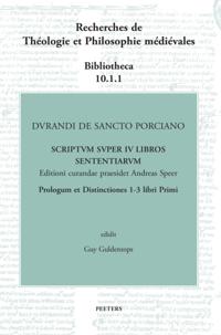 Durandi de Sancto Porciano Scriptum super IV libros Sententiarum. Prologus et Distinctiones 1-3 libri Primi
