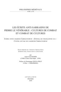 Les ecrits anti-sarrasins de Pierre le Venerable: cultures de combat et combat de cultures. Summa totius haeresis Sarracenorum - Epistola de translatione sua - Contra sectam sive haeresim Sarracenorum