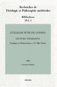 Guillelmi Petri de Godino Lectura Thomasina. Prologus et Distinctiones 1-27 libri Primi