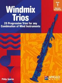 Windmix Trios Book 1- Soprano Saxophone - 20 Progressive Trios for any Combination of Wind Instruments