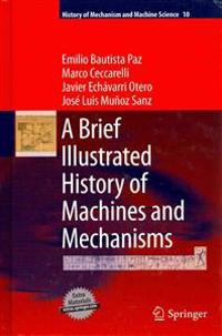 A Brief Illustrated History of Machines and Mechanisms