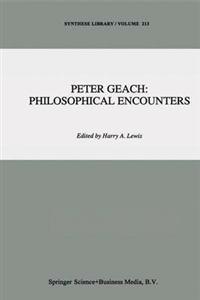 Peter Geach: Philosophical Encounters