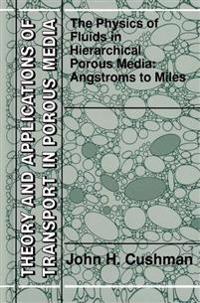 The Physics of Fluids in Hierarchical Porous Media: Angstroms to Miles
