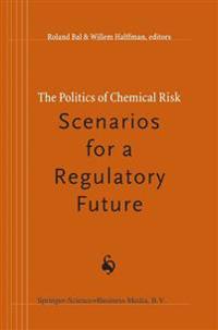 The Politics of Chemical Risk: Scenarios for a Regulatory Future