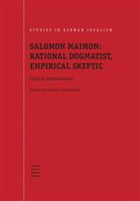 Salomon Maimon: Rational Dogmatist, Empirical Skeptic