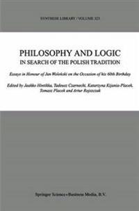 Philosophy and Logic In Search of the Polish Tradition