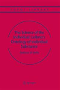 The Science of the Individual: Leibniz's Ontology of Individual Substance