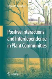 Positive Interactions and Interdependence in Plant Communities
