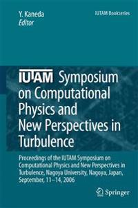 IUTAM Symposium on Computational Physics and New Perspectives in Turbulence