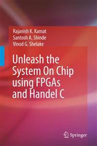 Unleash the System On Chip using FPGAs and Handel C