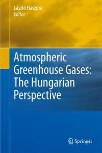 Atmospheric Greenhouse Gases: The Hungarian Perspective