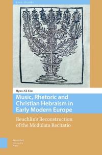 Music, Rhetoric and Christian Hebraism in Early Modern Europe