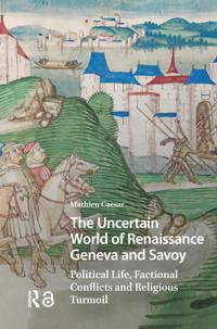 The Uncertain World of Renaissance Geneva and Savoy