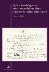 Quête Ésotérique Et Création Poétique Dans «Anabase» de Saint-John Perse