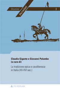 La tradizione epica e cavalleresca in Italia (XII-XVI sec.)