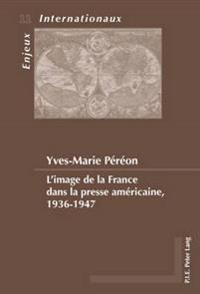 L'image de la France dans la presse américaine, 1936-1947