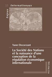 La Société Des Nations Et La Naissance d'Une Conception de la Régulation Économique Internationale