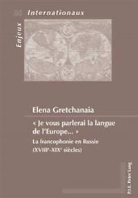 « Je Vous Parlerai La Langue de l'Europe ... »
