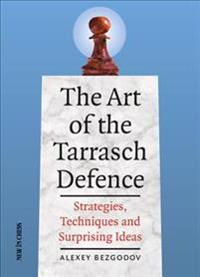 The Art of the Tarrasch Defence: Strategies, Techniques and Surprising Ideas