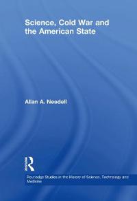 Bokomslag for "Science, Cold War and the American State"