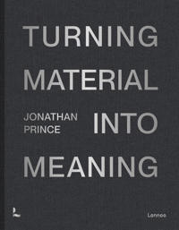 Jonathan Prince: Turning Material into Meaning
