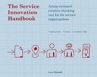 Service innovation handbook - action-oriented creative thinking toolkit for