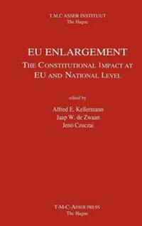 EU Enlargement:The Constitutional Impact at EU and at National Level