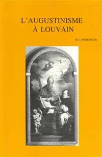 L'augustinisme à l'ancienne faculté de théologie de Louvain